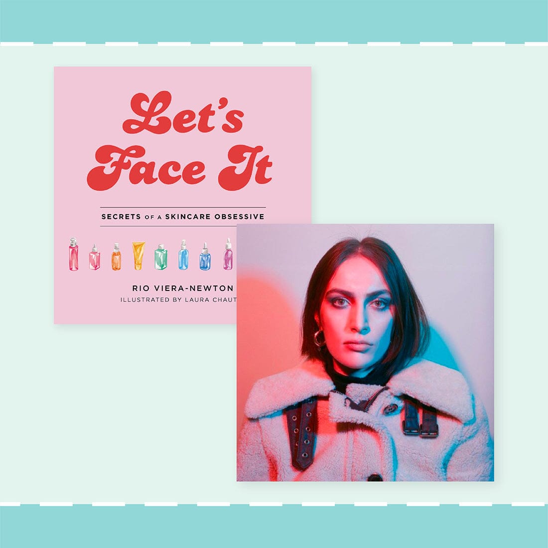 Rio Viera-Newton’s “Let’s Face It” Transformed These Skin Care Lovers’ Routines Over Night