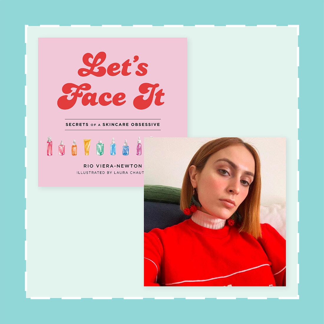 Skin Care Aficionado Rio Viera-Newton On Her First Book, K-Beauty Products She Can’t Live Without, and That Infamous Google Doc (Of Course)