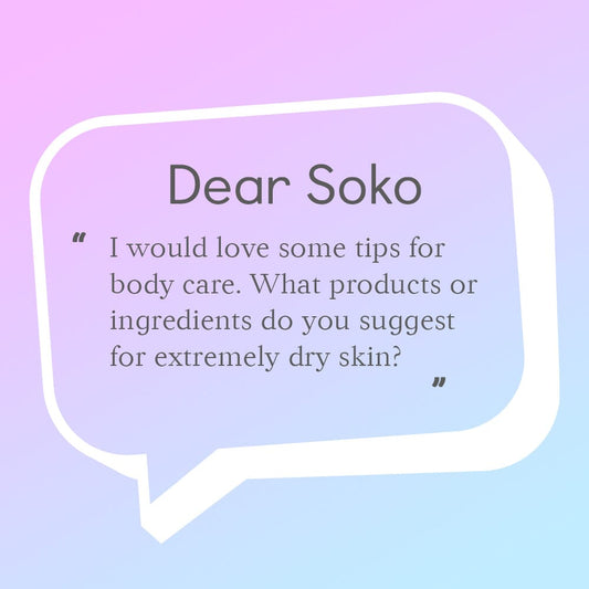 Dear Soko: What are the Best Body Products to Treat Extremely Dry Skin?
