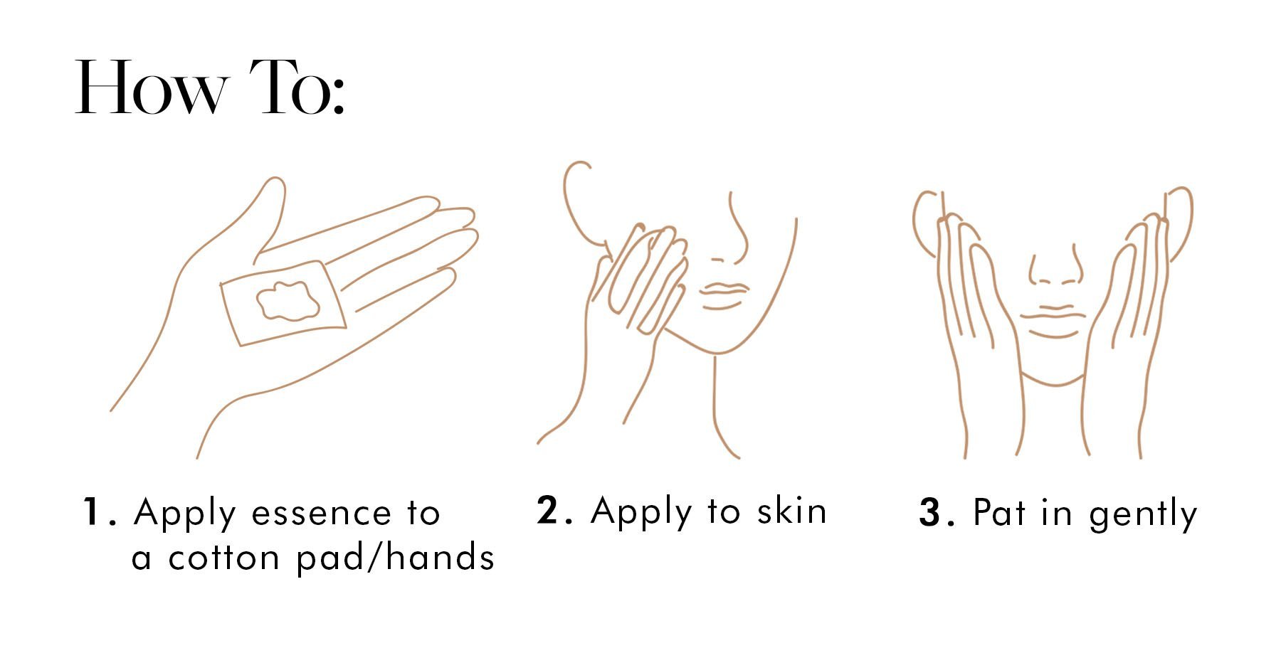 Apply essence to a cotton pad/hands, apply to skin and pat in gently